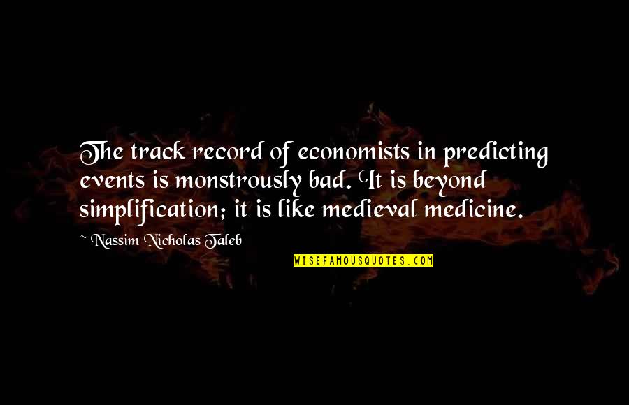 Harry Wilson Quotes By Nassim Nicholas Taleb: The track record of economists in predicting events Harry Wilson Quotes By Nassim Nicholas Taleb: The track record of economists in predicting events