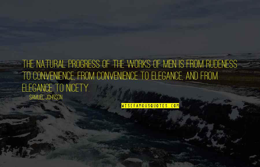 Harryette Ann Quotes By Samuel Johnson: The natural progress of the works of men
