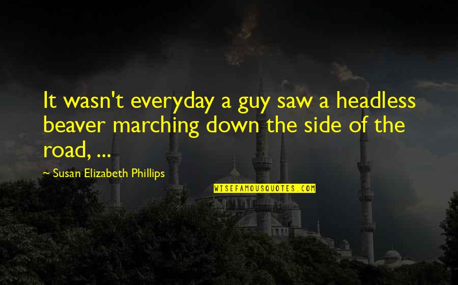 Harrying Quotes By Susan Elizabeth Phillips: It wasn't everyday a guy saw a headless