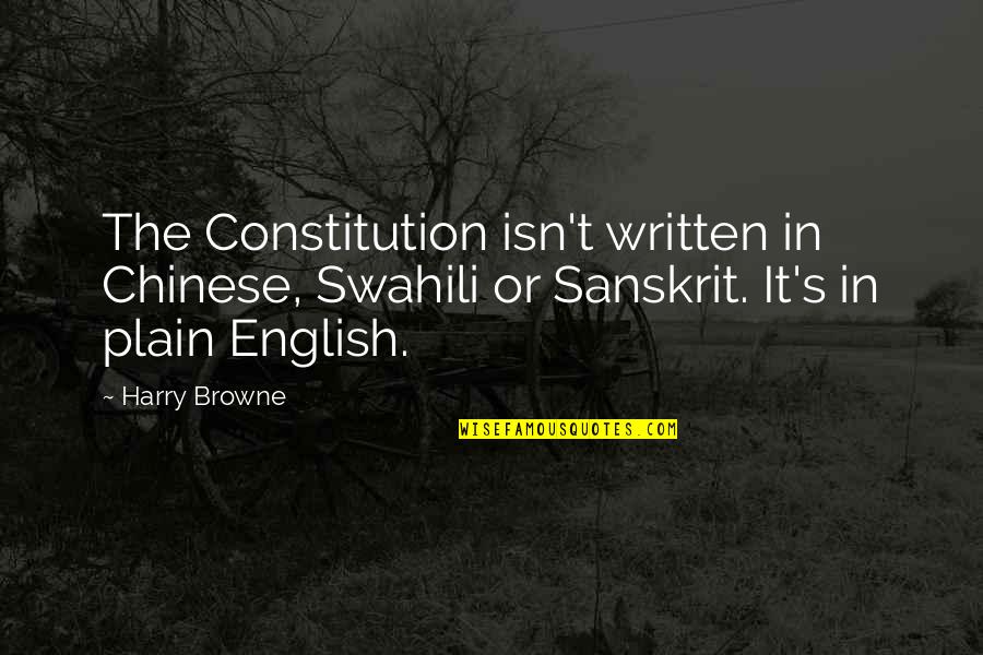 Harry's Quotes By Harry Browne: The Constitution isn't written in Chinese, Swahili or