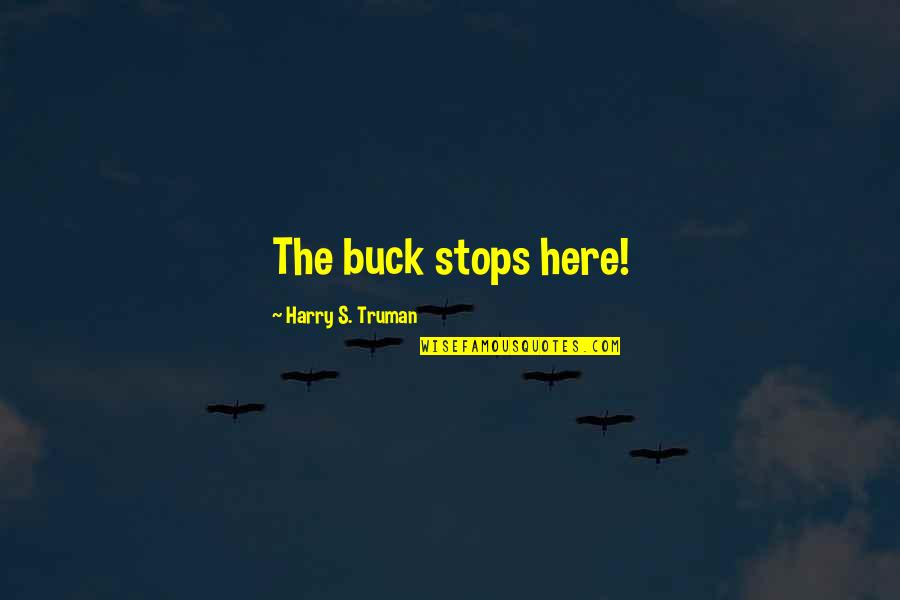 Harry's Quotes By Harry S. Truman: The buck stops here!