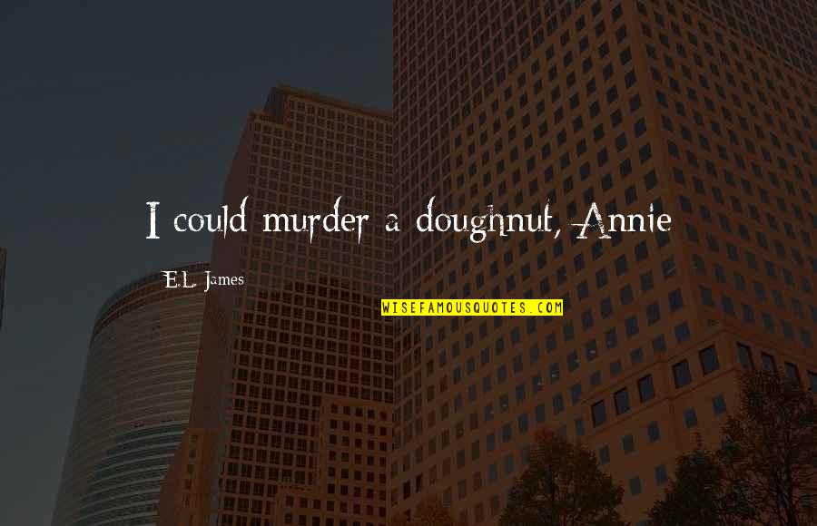 Harry's Scar Quotes By E.L. James: I could murder a doughnut, Annie