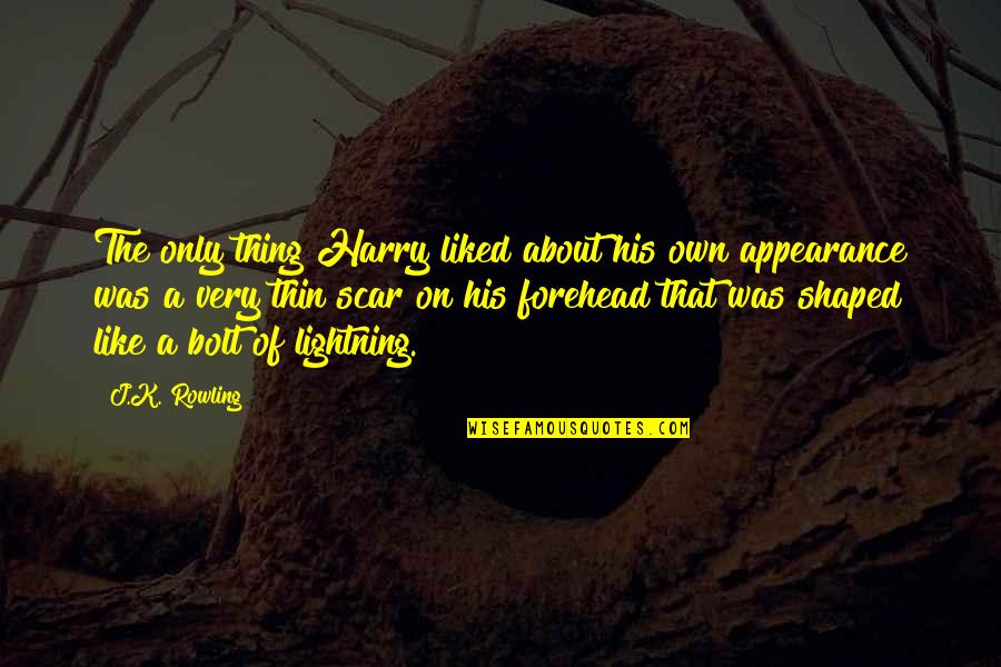 Harry's Scar Quotes By J.K. Rowling: The only thing Harry liked about his own