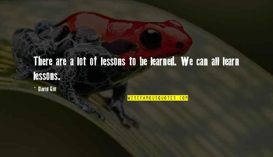 Harsax Quotes By David Gill: There are a lot of lessons to be