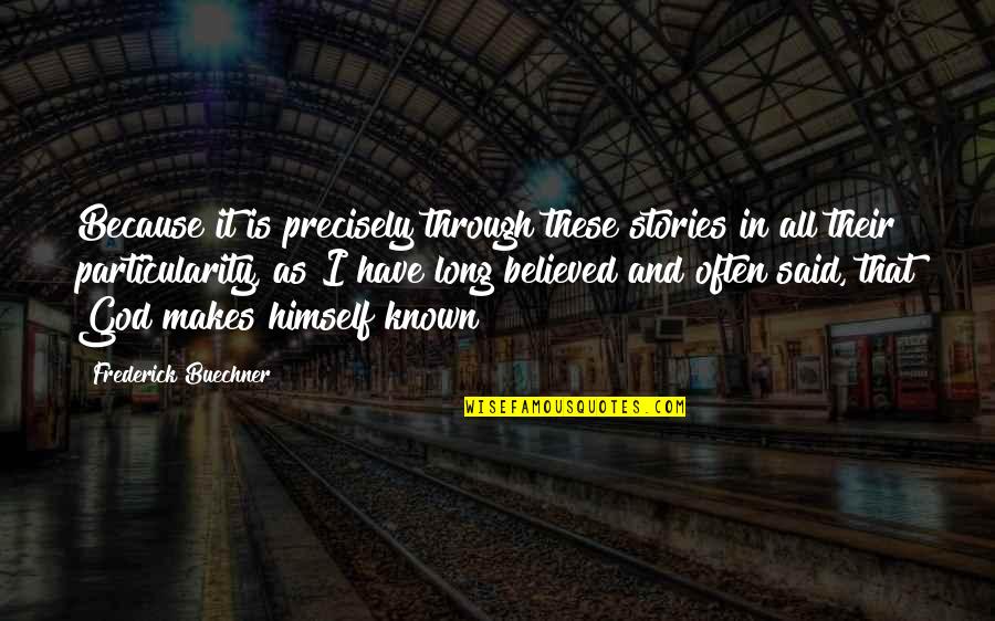 Harsens Island Quotes By Frederick Buechner: Because it is precisely through these stories in