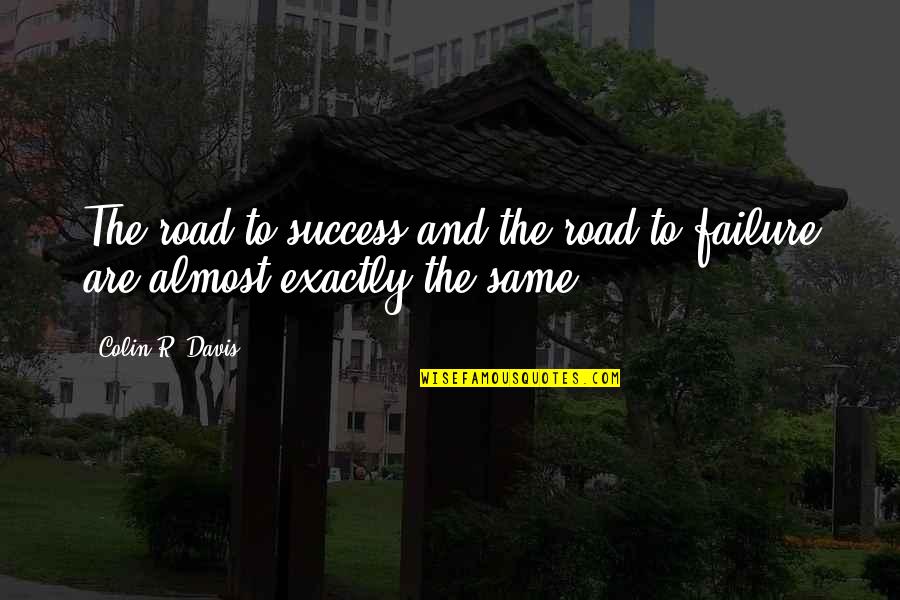 Harsh Words Tumblr Quotes By Colin R. Davis: The road to success and the road to