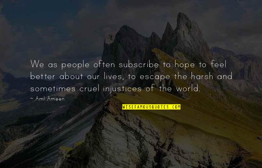 Harsh World Quotes By Aml Ameen: We as people often subscribe to hope to