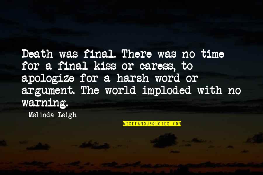 Harsh World Quotes By Melinda Leigh: Death was final. There was no time for