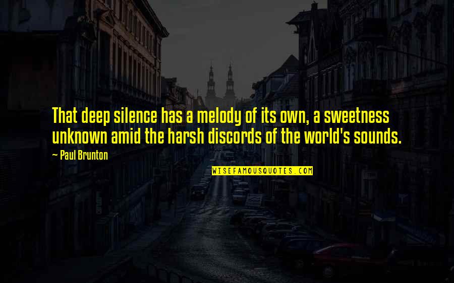 Harsh World Quotes By Paul Brunton: That deep silence has a melody of its