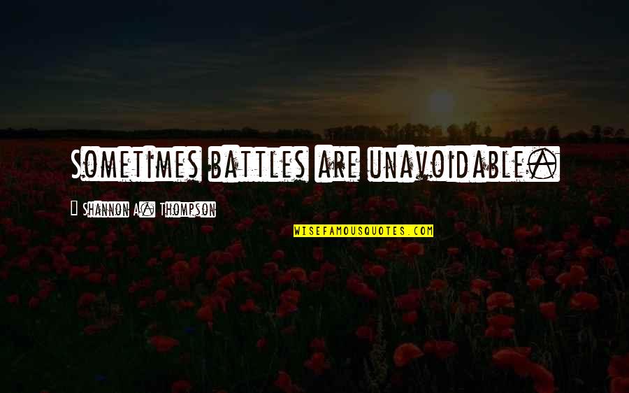 Harshavardhan Telugu Quotes By Shannon A. Thompson: Sometimes battles are unavoidable. Harshavardhan Telugu Quotes By Shannon A. Thompson: Sometimes battles are unavoidable.