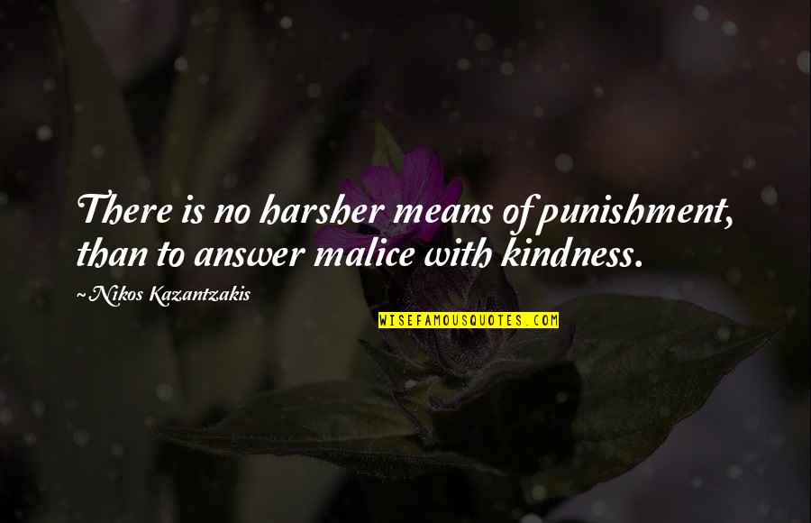 Harsher Quotes By Nikos Kazantzakis: There is no harsher means of punishment, than