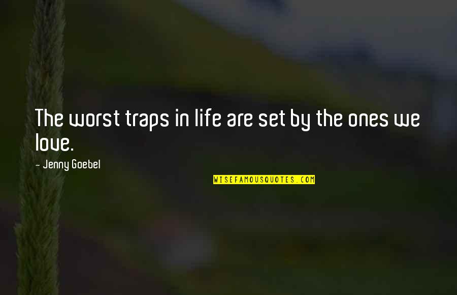 Harsher Synonym Quotes By Jenny Goebel: The worst traps in life are set by