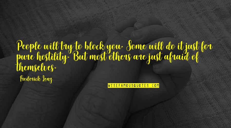 Harshest Critic Quotes By Frederick Lenz: People will try to block you. Some will Harshest Critic Quotes By Frederick Lenz: People will try to block you. Some will
