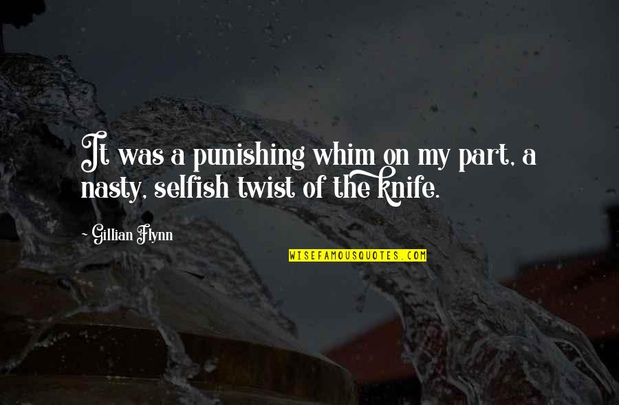Harshman Ce Quotes By Gillian Flynn: It was a punishing whim on my part,