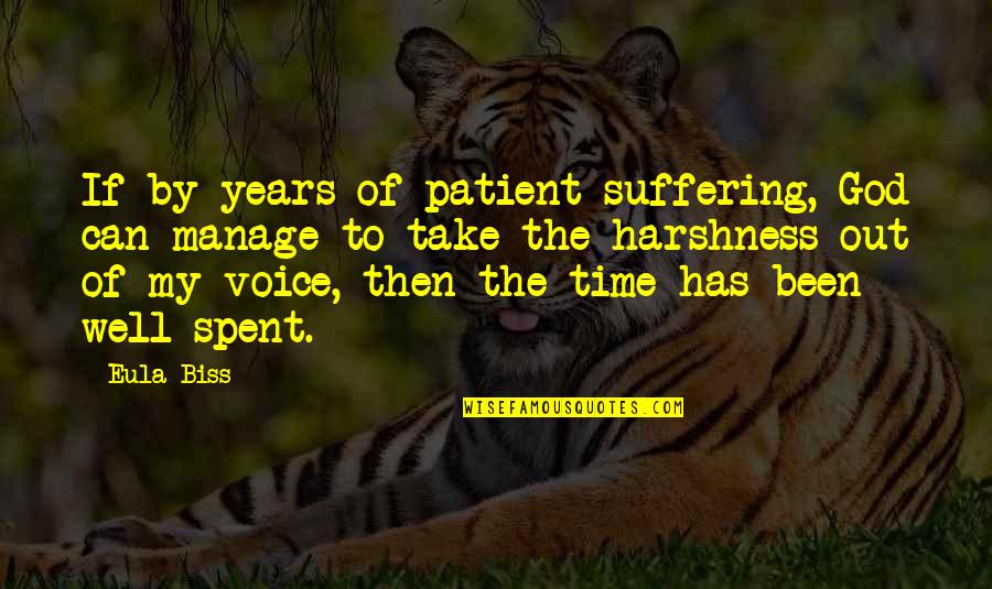 Harshness Quotes By Eula Biss: If by years of patient suffering, God can