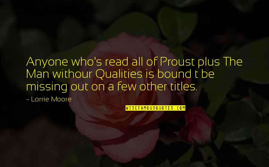 Harsimran Singer Quotes By Lorrie Moore: Anyone who's read all of Proust plus The Harsimran Singer Quotes By Lorrie Moore: Anyone who's read all of Proust plus The