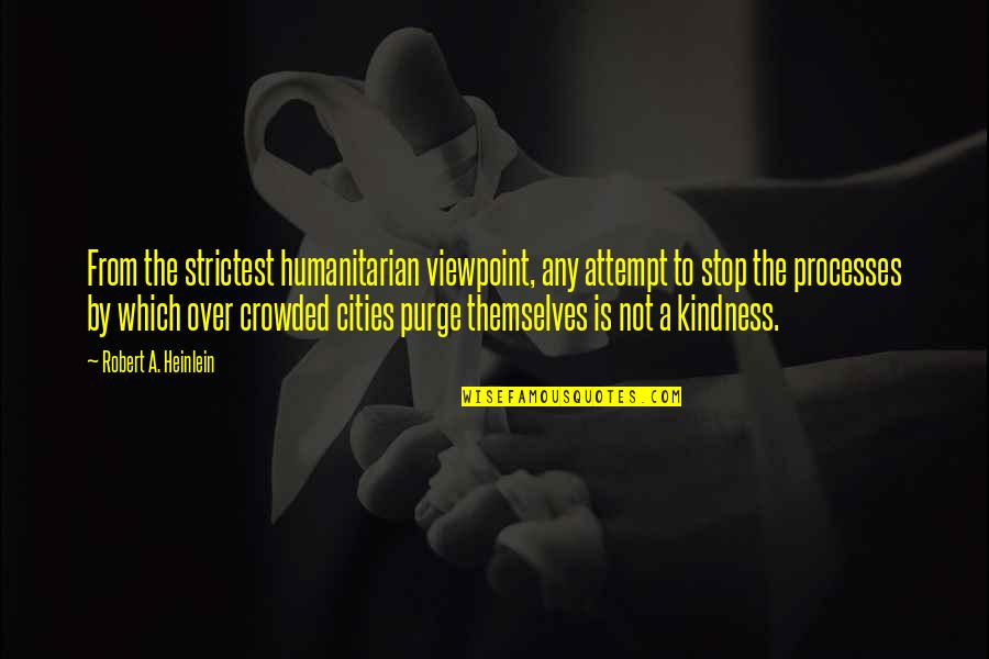 Harsono Djuhadi Quotes By Robert A. Heinlein: From the strictest humanitarian viewpoint, any attempt to Harsono Djuhadi Quotes By Robert A. Heinlein: From the strictest humanitarian viewpoint, any attempt to