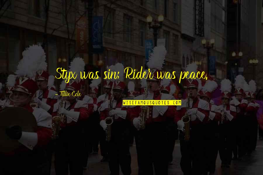 Hartalega Quotes By Tillie Cole: Styx was sin; Rider was peace.