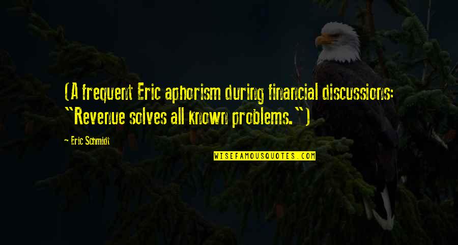 Hartalika Teej Quotes By Eric Schmidt: (A frequent Eric aphorism during financial discussions: "Revenue