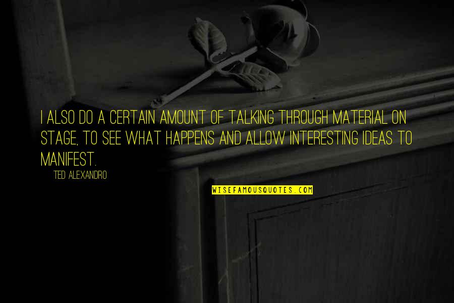 Harte Van Goud Quotes By Ted Alexandro: I also do a certain amount of talking