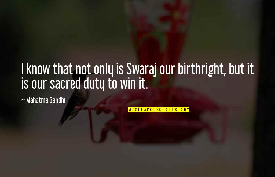 Hartelijk Quotes By Mahatma Gandhi: I know that not only is Swaraj our