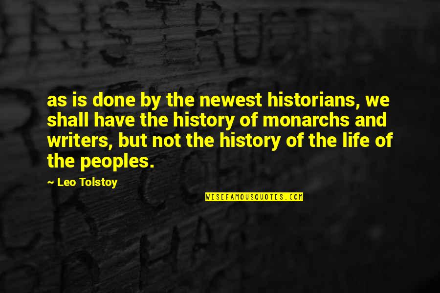 Hartelius Eric C Quotes By Leo Tolstoy: as is done by the newest historians, we