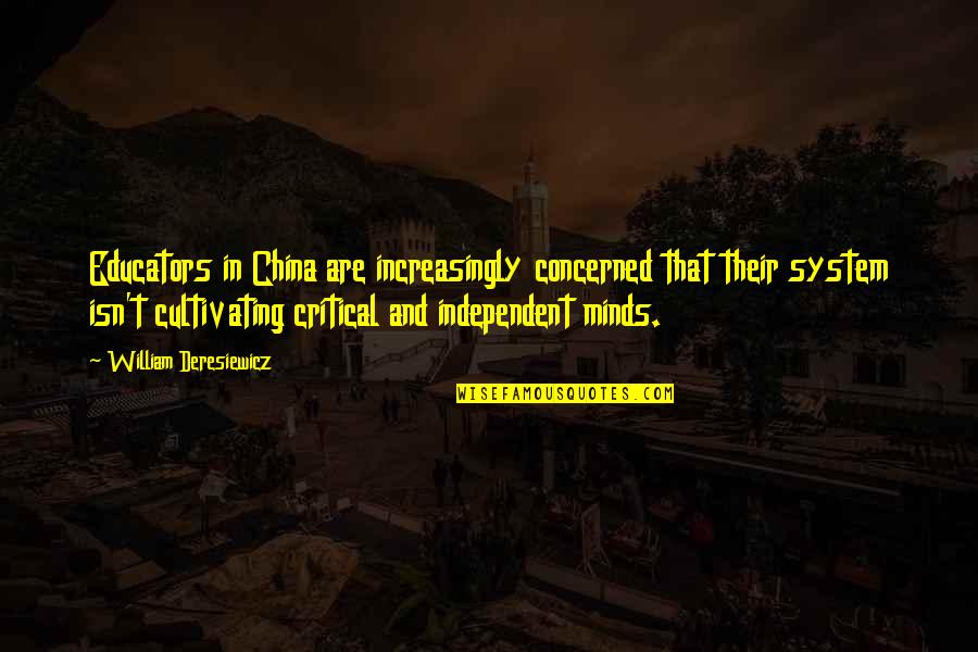 Hartelius Eric C Quotes By William Deresiewicz: Educators in China are increasingly concerned that their