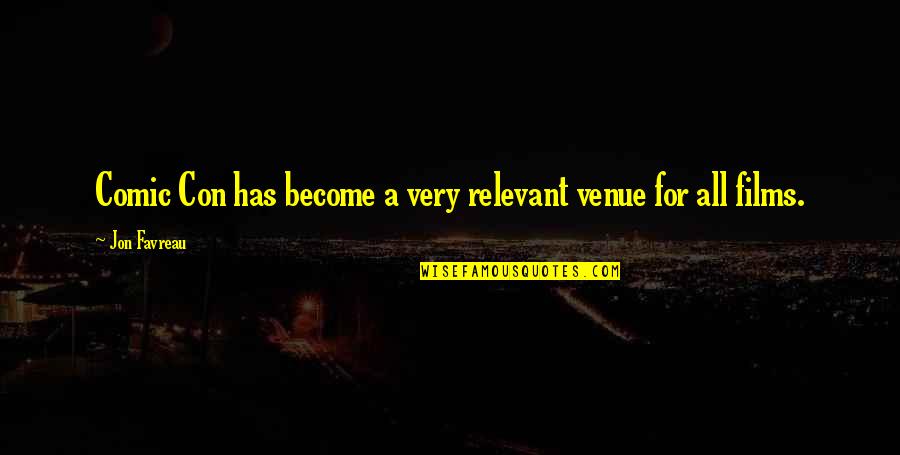 Hartelius Ferguson Quotes By Jon Favreau: Comic Con has become a very relevant venue