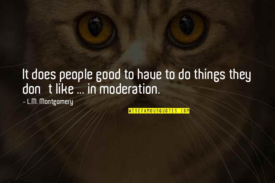 Hartgersotten Quotes By L.M. Montgomery: It does people good to have to do