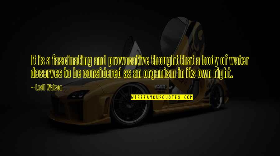 Hartgespan Quotes By Lyall Watson: It is a fascinating and provocative thought that Hartgespan Quotes By Lyall Watson: It is a fascinating and provocative thought that