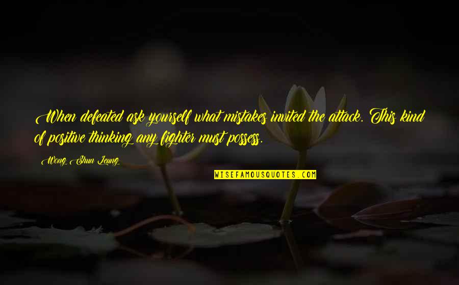 Hartico Quotes By Wong Shun Leung: When defeated ask yourself what mistakes invited the