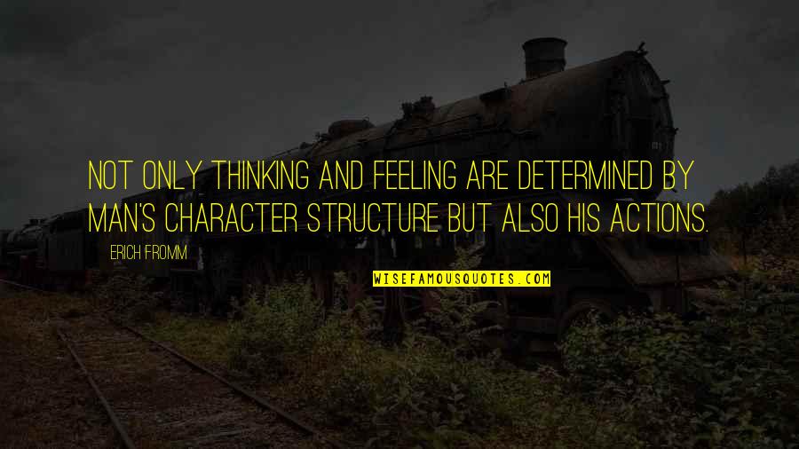 Hartigan Ice Quotes By Erich Fromm: Not only thinking and feeling are determined by Hartigan Ice Quotes By Erich Fromm: Not only thinking and feeling are determined by