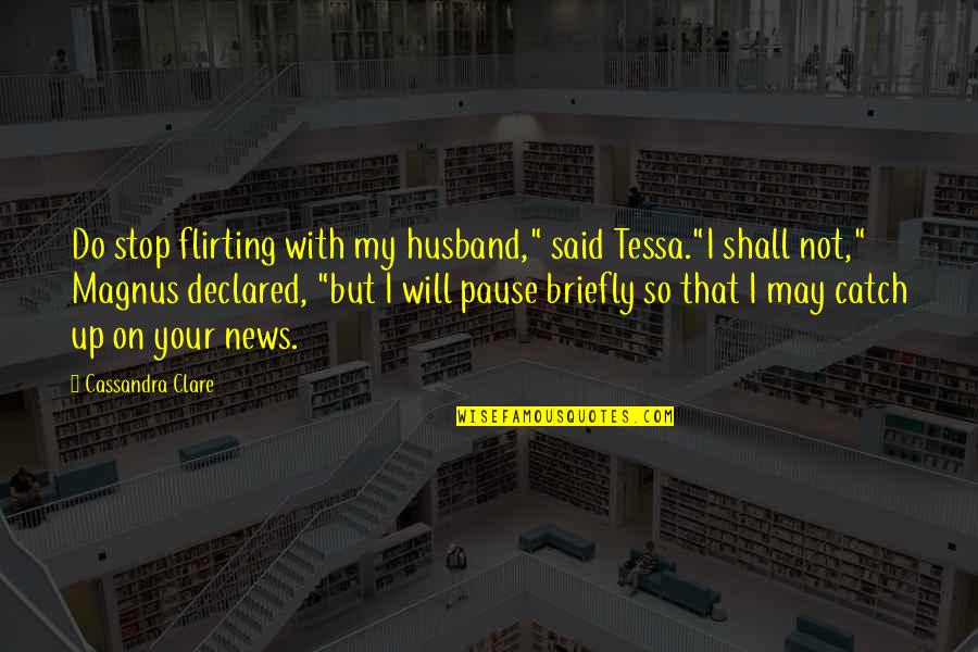 Hartje Symbool Quotes By Cassandra Clare: Do stop flirting with my husband," said Tessa."I