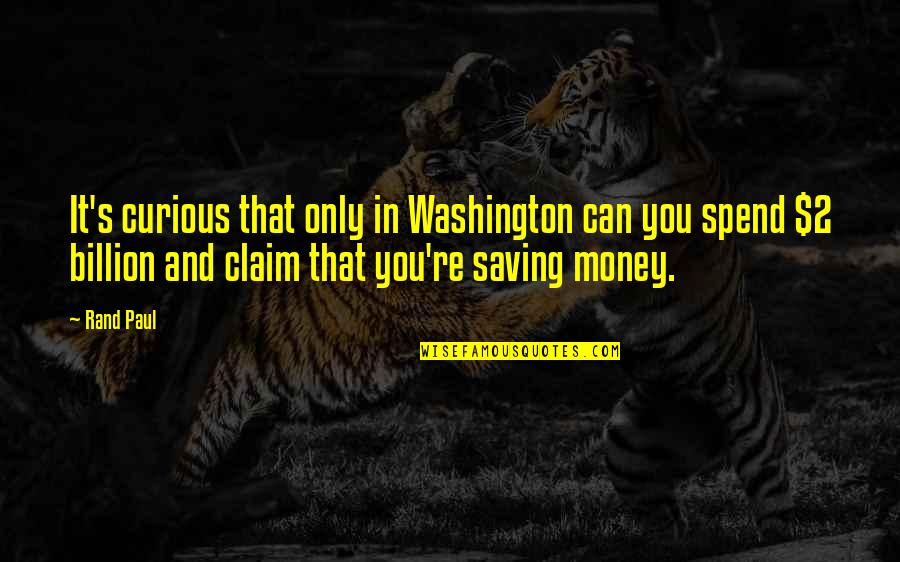 Hartlaubs Auto Quotes By Rand Paul: It's curious that only in Washington can you Hartlaubs Auto Quotes By Rand Paul: It's curious that only in Washington can you