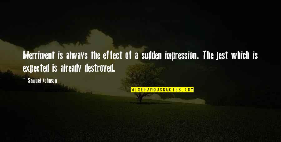 Hartley Coleridge Quotes By Samuel Johnson: Merriment is always the effect of a sudden Hartley Coleridge Quotes By Samuel Johnson: Merriment is always the effect of a sudden