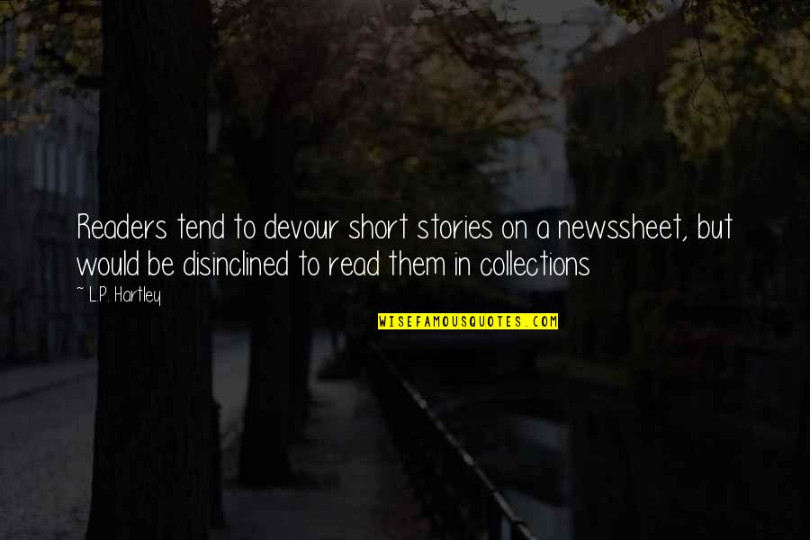 Hartley Quotes By L.P. Hartley: Readers tend to devour short stories on a Hartley Quotes By L.P. Hartley: Readers tend to devour short stories on a