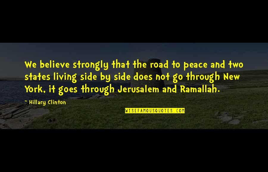 Hartling Pest Quotes By Hillary Clinton: We believe strongly that the road to peace Hartling Pest Quotes By Hillary Clinton: We believe strongly that the road to peace