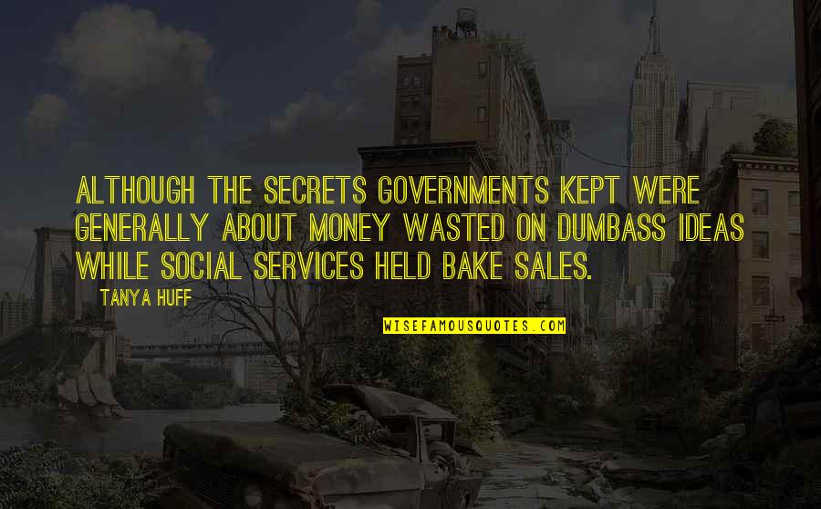 Hartloff Property Quotes By Tanya Huff: Although the secrets governments kept were generally about
