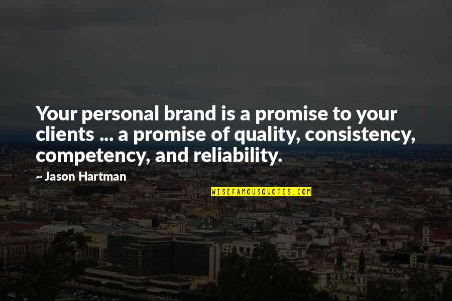 Hartman's Quotes By Jason Hartman: Your personal brand is a promise to your