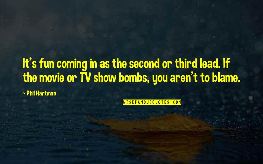 Hartman's Quotes By Phil Hartman: It's fun coming in as the second or