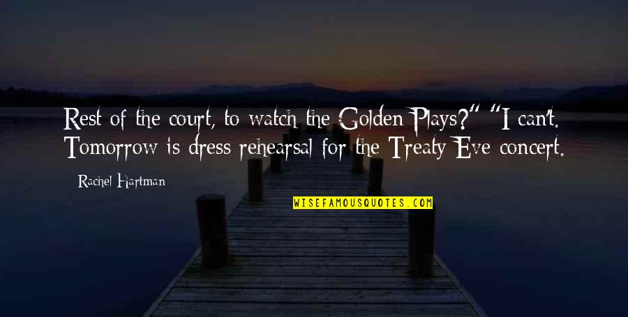 Hartman's Quotes By Rachel Hartman: Rest of the court, to watch the Golden
