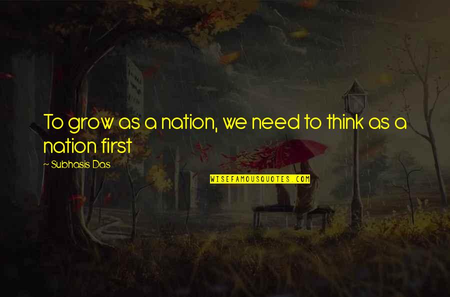 Hartnackschule Quotes By Subhasis Das: To grow as a nation, we need to