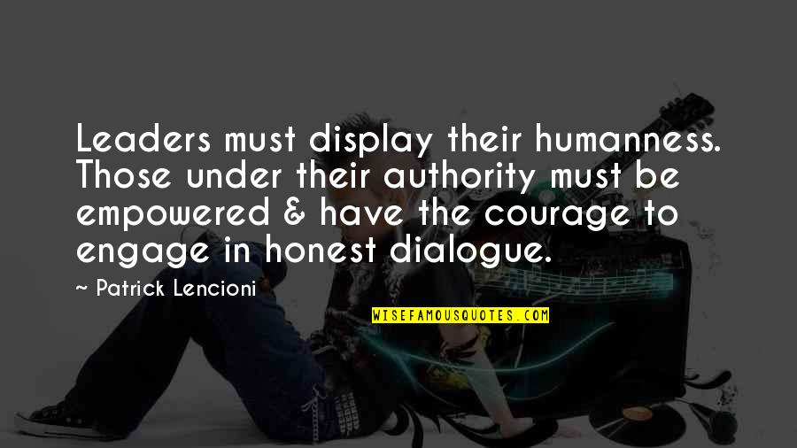 Hartnell Chevrolet Quotes By Patrick Lencioni: Leaders must display their humanness. Those under their