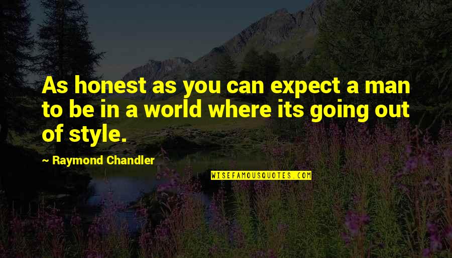 Hartness Drop Quotes By Raymond Chandler: As honest as you can expect a man