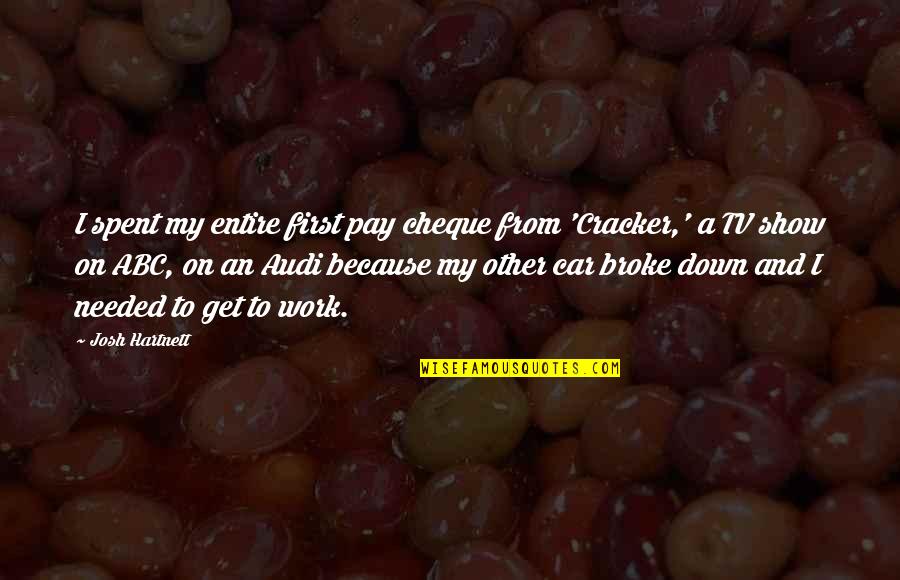 Hartnett Josh Quotes By Josh Hartnett: I spent my entire first pay cheque from Hartnett Josh Quotes By Josh Hartnett: I spent my entire first pay cheque from