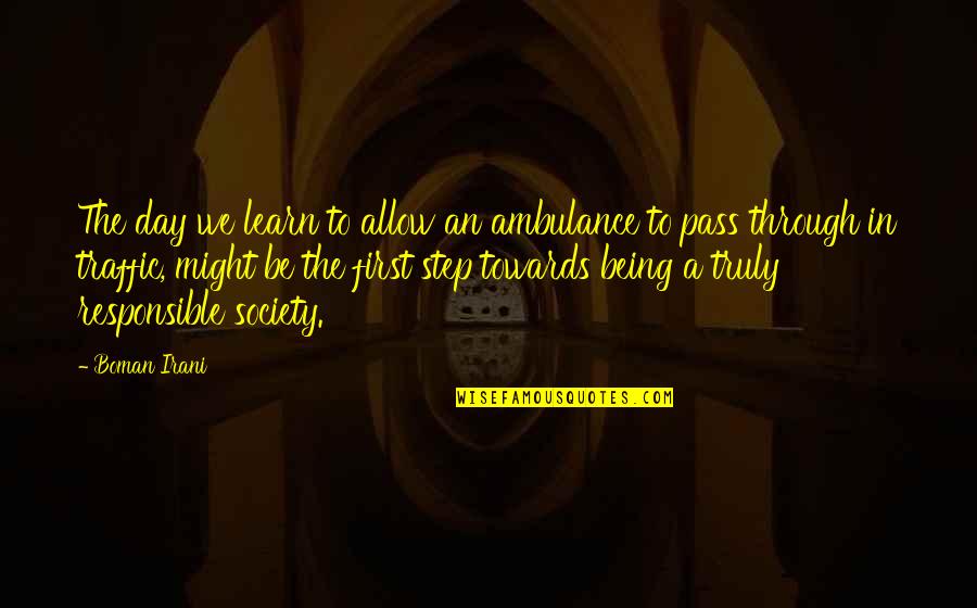 Hartog Commission Quotes By Boman Irani: The day we learn to allow an ambulance Hartog Commission Quotes By Boman Irani: The day we learn to allow an ambulance