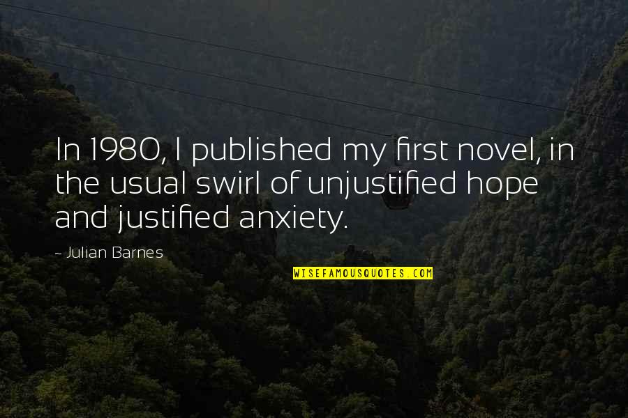 Harton Quotes By Julian Barnes: In 1980, I published my first novel, in