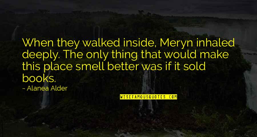 Hartono Elektronik Quotes By Alanea Alder: When they walked inside, Meryn inhaled deeply. The Hartono Elektronik Quotes By Alanea Alder: When they walked inside, Meryn inhaled deeply. The