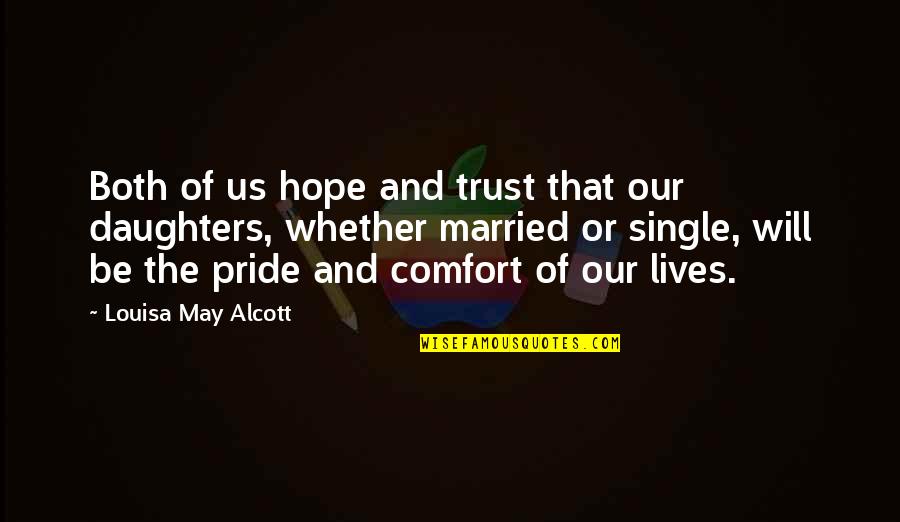 Hartpury College Quotes By Louisa May Alcott: Both of us hope and trust that our Hartpury College Quotes By Louisa May Alcott: Both of us hope and trust that our