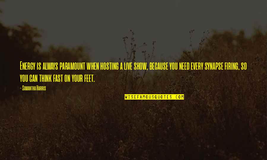 Hartrick Veterinary Quotes By Samantha Harris: Energy is always paramount when hosting a live Hartrick Veterinary Quotes By Samantha Harris: Energy is always paramount when hosting a live